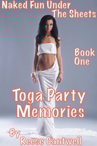 Toga Party Memories: Naked Fun Under The Sheets: Book One