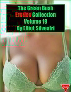 Green Bush Erotica Collection Volume 19