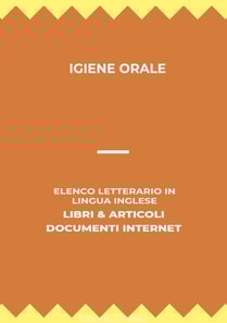 Igiene Orale: Elenco Letterario in Lingua Inglese: Libri & Articoli, Documenti Internet