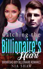 Catching the Billionaire's Heart - BWWM Bad Boy Billionaire Romance