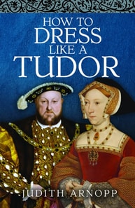 How to Dress Like a Tudor