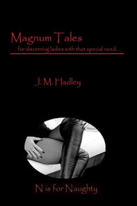 Magnum Tales ~ N is for Naughty