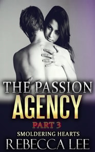 Passion Agency Part 3: Smoldering Hearts