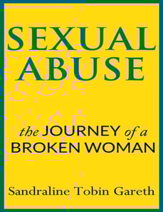 Sexual Abuse: The Journey of a Broken Woman