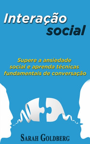 Interação social: Supere a ansiedade social e aprenda técnicas fundamentais de conversação.