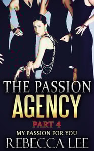 Passion Agency, Part 4: My Passion for You