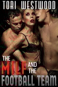 MILF and the Football Team (Gangbang Orgy Multiple Men One Woman Fantasy Erotica)