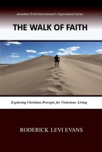 Walk of Faith: Exploring Christian Precepts for Victorious Living