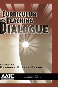 Curriculum and Teaching Dialogue Vol 10 Issues 1 & 2