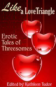 Like a Love Triangle: Erotic Tales of Threesomes