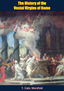 History of the Vestal Virgins of Rome