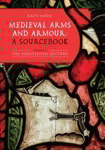 Medieval Arms and Armour: a Sourcebook. Volume I