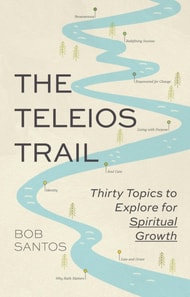 Teleios Trail: Thirty Topics to Explore for Spiritual Growth