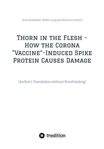 Thorn in the Flesh - How the Corona &quote;Vaccine&quote; Induced Spike Protein Causes Damage