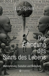 Die Erfindung des Sinns des Lebens