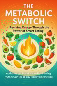 Metabolic Switch Reviving Energy Through the Power of Smart Eating