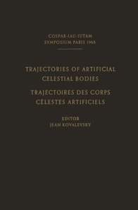 Trajectories of Artificial Celestial Bodies as Determined from Observations / Trajectoires des Corps Celestes Artificiels Determinees D'apres les Observations