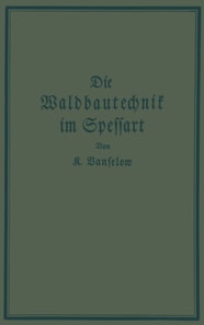 Die Waldbautechnik im Spessart