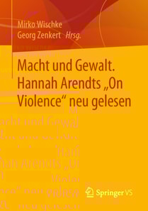 Macht und Gewalt. Hannah Arendts „On Violence" neu gelesen