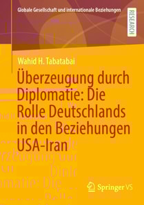 Uberzeugung durch Diplomatie: Die Rolle Deutschlands in den Beziehungen USA-Iran