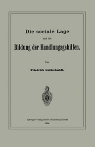 Die sociale Lage und die Bildung der Handlungsgehilfen