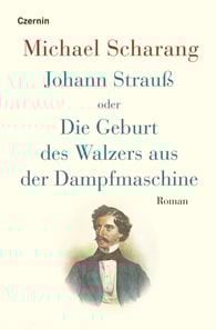 Johann Strauß oder Die Geburt des Walzers aus der Dampfmaschine