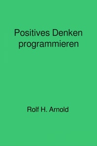 Positives Denken programmieren