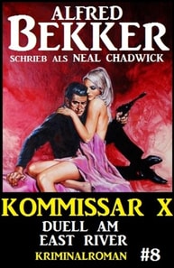 Neal Chadwick Kommissar X #8: Duell am East River
