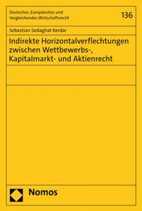 Indirekte Horizontalverflechtungen zwischen Wettbewerbs-, Kapitalmarkt- und Aktienrecht