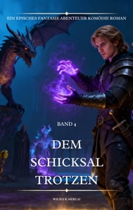Dem Schicksal Trotzen:Ein Episches Fantasie Abenteuer Komodie Roman(Band 4)