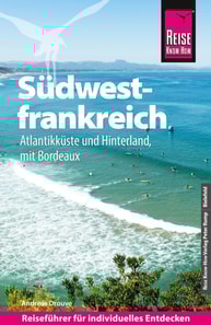 Reise Know-How Reiseführer Südwestfrankreich - Atlantikküste und Hinterland, mit Bordeaux