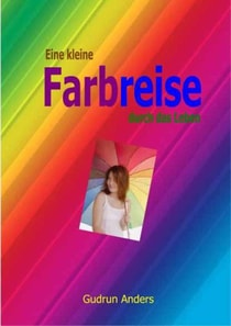 Eine kleine Farbreise durch das Leben