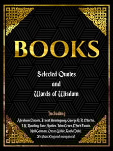 BOOKS: SELECTED QUOTES AND WORDS OF WISDOM