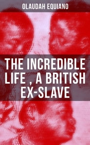 Incredible Life of Olaudah Equiano, A British Ex-Slave