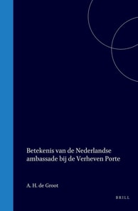 De betekenis van de nederlandse ambassade bij de verheven porte voor de studie van het Turks in de 17de en 18de eeuw