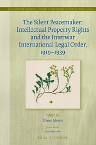 Silent Peacemaker: Intellectual Property Rights and the Interwar International Legal Order, 1919-1939