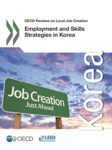 OECD Reviews on Local Job Creation Employment and Skills Strategies in Korea