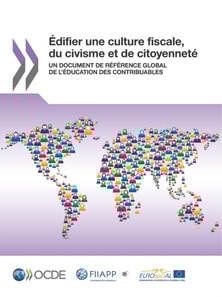 Edifier une culture fiscale, du civisme et de citoyennete Un document de reference global de l'education des contribuables