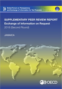 Global Forum on Transparency and Exchange of Information for Tax Purposes Peer Reviews: Jamaica 2018 (Second Round, Supplementary Report) Peer Review Report on the Exchange of Information on Request