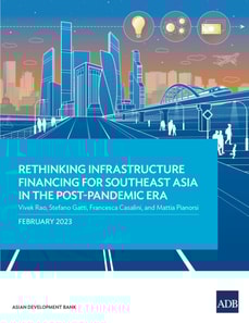 Rethinking Infrastructure Financing for Southeast Asia in the Post-Pandemic Era