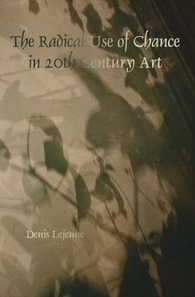 Radical Use of Chance in 20th Century Art
