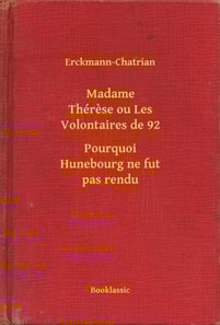 Madame Thérese ou Les Volontaires de 92 - Pourquoi Hunebourg ne fut pas rendu