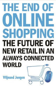 End Of Online Shopping, The: The Future Of New Retail In An Always Connected World