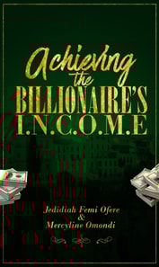 Achieving the Billionaires I.N.C.O.M.E