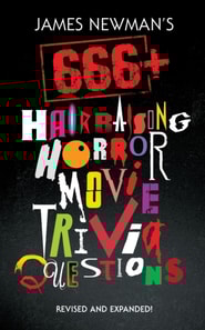 James Newman's 666+ Hair-Raising Horror Movie Trivia Questions