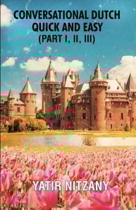 Conversational Dutch Quick and Easy - Part 1, 2, and 3