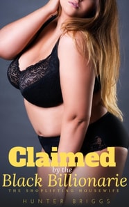 Claimed by the Black Billionaire: The Shoplifting Housewife