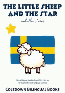 Little Sheep and the Star and Other Stories: Simple Bilingual Swedish-English Short Stories For Beginner Swedish Language Learners