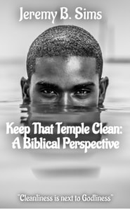 Keep That Temple Clean: A Biblical Perspective