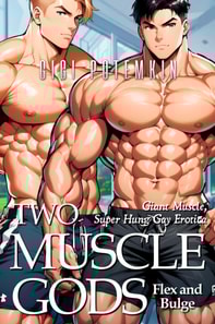 Two Muscle Gods Flex and Bulge: Giant Muscle, Super Hung Gay Erotica